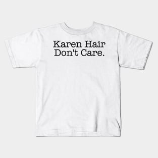 Karen Hair Don't Care Kids T-Shirt